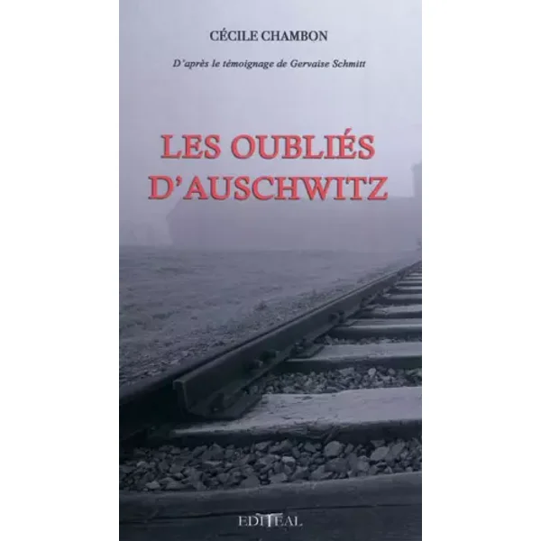 Les oubliés d'Auschwitz. D'après le témoignage de Gervaise Schmitt. - Cécile Chambon, Gervaise Schmitt