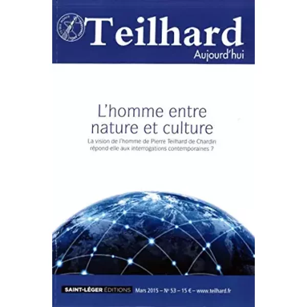 N 53 - Teilhard Aujourd'hui - Mars 2015 - L'homme Entre Nature Et Culture - Collectif-image