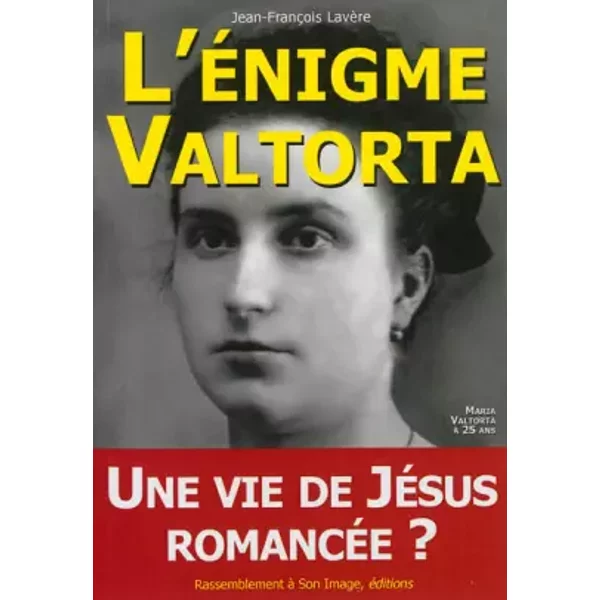 L'énigme Valtorta : Une vie de Jésus romancée ? - Jean-François Lavère, Johanan-Mariam de Cazenave