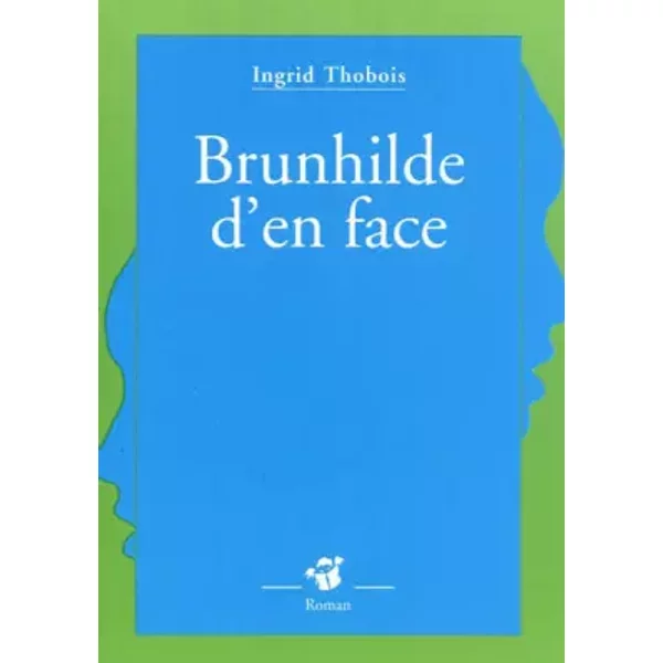 Brunhilde D'en Face - Ingrid Thobois-image