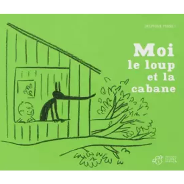 Moi, Le Loup Et La Cabane - Delphine Perret-image