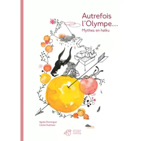 Autrefois l'Olympe... Mythes en haïku - Agnès Domergue, Cécile Hudrisier