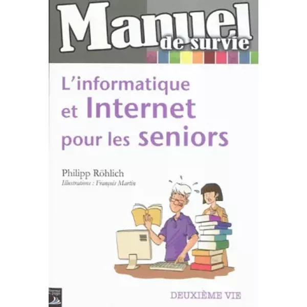 L'informatique Et Internet Pour Les Seniors - Philipp RöHlich Et FrançOis Martin-image