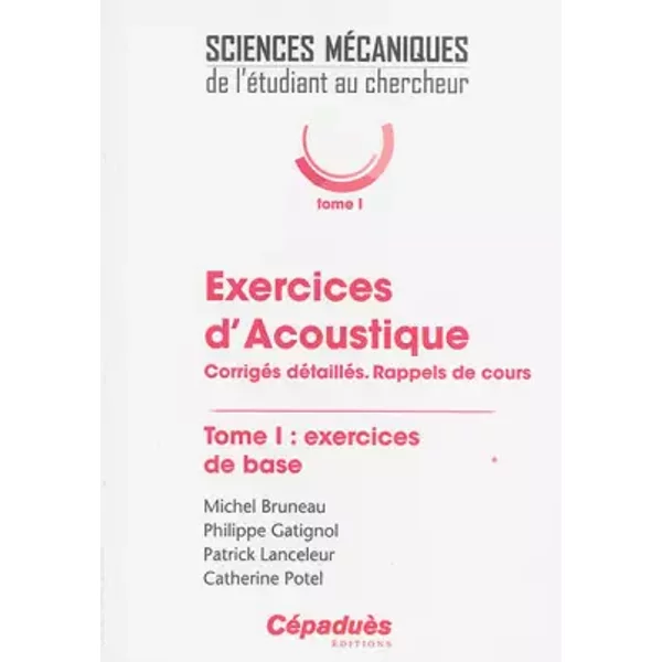 Exercices d'acoustique. Tome 1 - Michel Bruneau, Philippe Gatignol, Patrick Lanceleur, Catherine Potel
