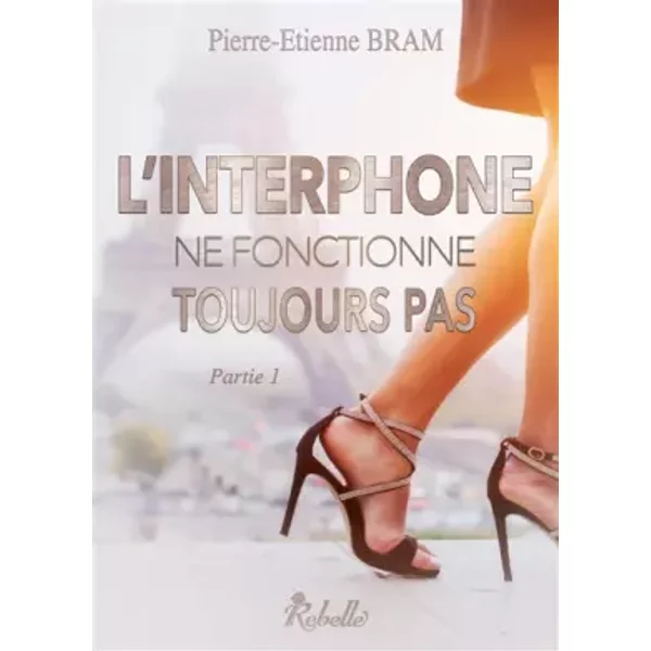 L'interphone ne fonctionne toujours pas : Partie 1 - Pierre-Etienne Bram, Karen M.