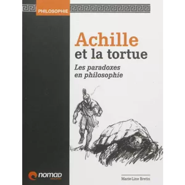 Achille et la tortue: Les paradoxes en philosophie - Marie-Line Bretin, Laurence Brunel, Ugo Pinson