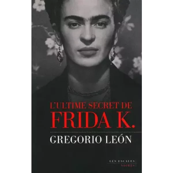 L'ultime Secret De Frida K. - Gregorio Leon-image