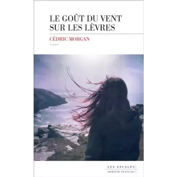 Le GoûT Du Vent Sur Les LèVres - CéDric Morgan-image