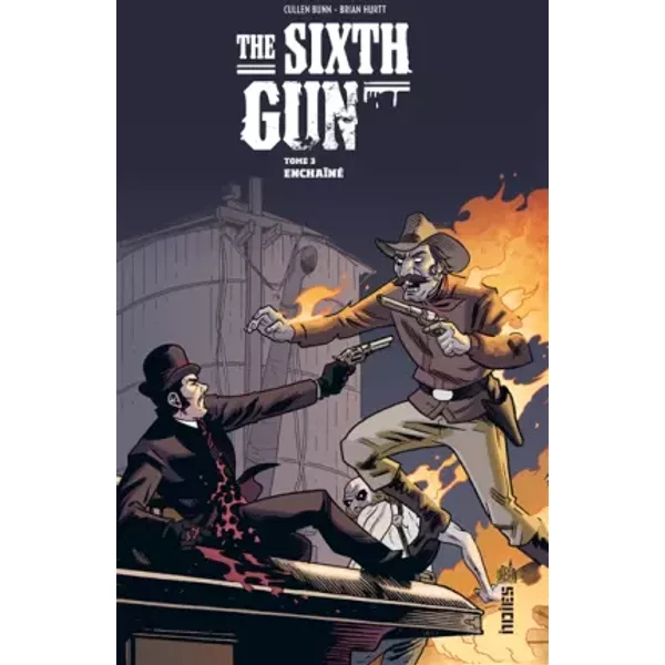 THE SIXTH GUN - Tome 3 - Bunn Cullen