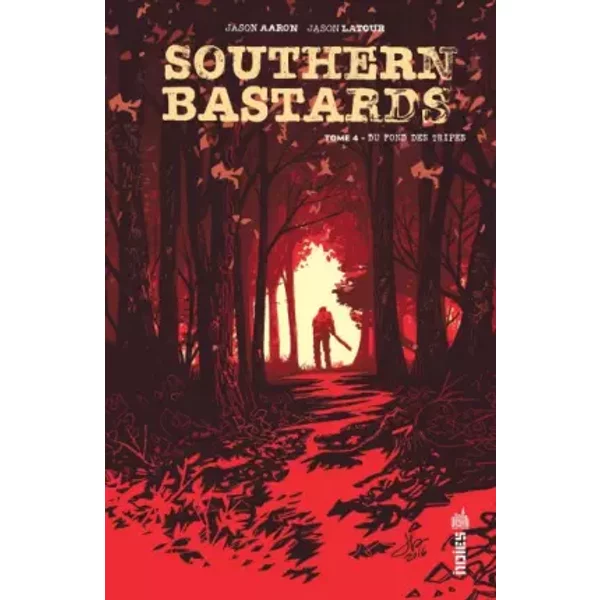 Southern Bastards - Tome 4 - Aaron Jason, LATOUR Jason