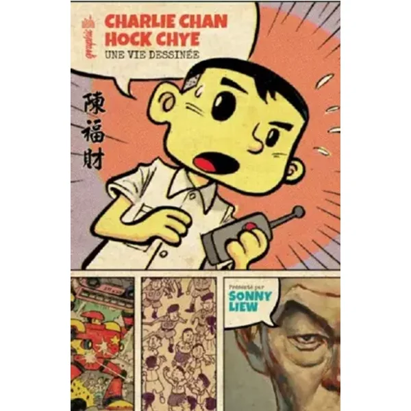 Charlie Chan Hock Chye, une vie dessinée - Sonny Liew, Françoise Effosse-Roche