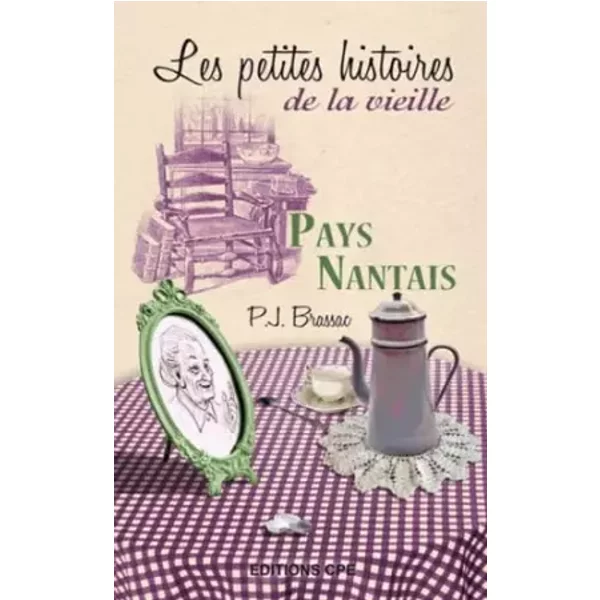 Pays Nantais Les Petites Histoires De La Vieille - Pierre-Jean Brassac-image