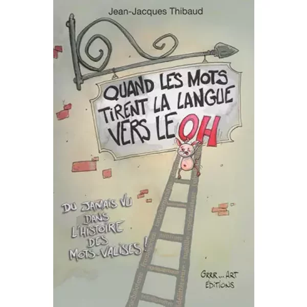Quand Les Mots Tirent La Langue Vers Le Oh ! - Jean-Jacques Thibaud-image