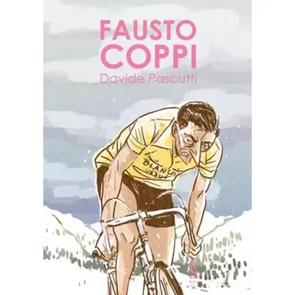 Fausto Coppi: L'homme, le champion - Davide Pascutti, Samuel Delerue