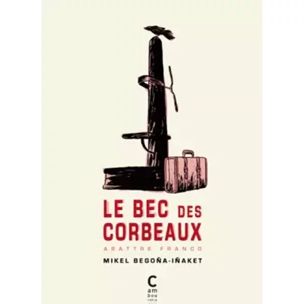 Le bec des corbeaux - Mikel Begoña, Inaki Martinez hernandez