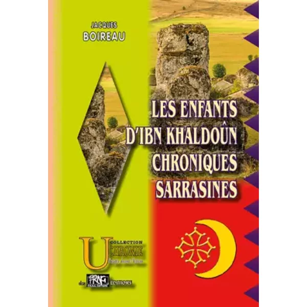 Les enfants d'Ibn Khaldoun: Chroniques sarrasines - Jacques Boireau