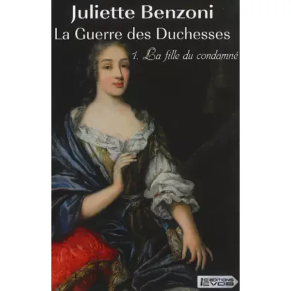 La Guerre Des Duchesses, Tome 1 : La Fille Du Condamné - Juliette Benzoni-image