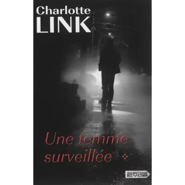 Une femme surveillée : Tome 1 - Charlotte Link