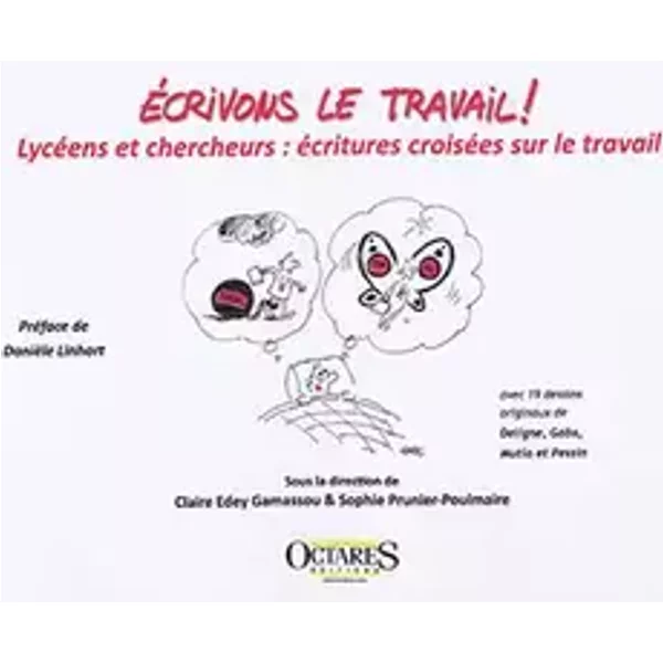 Écrivons le travail ! Lycéens et chercheurs : écritures croisées sur le travail