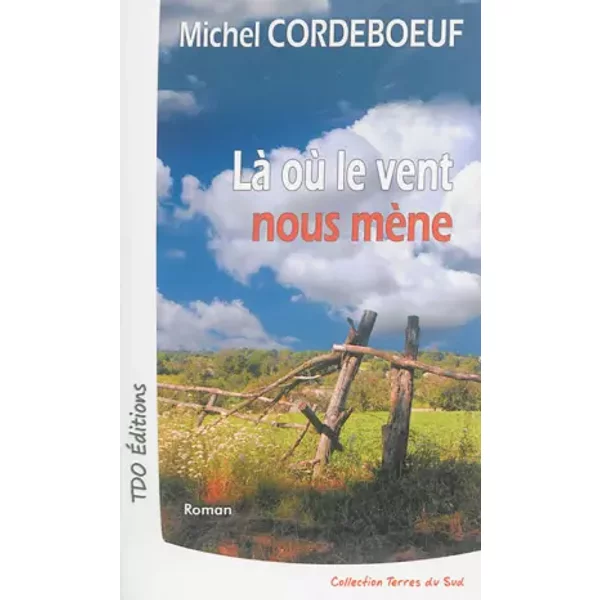 Là Où Le Vent Nous MèNe - Michel Cordeboeuf-image