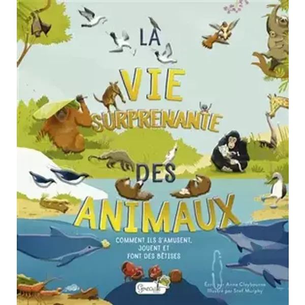 La vie surprenante des animaux - Christel Durantin