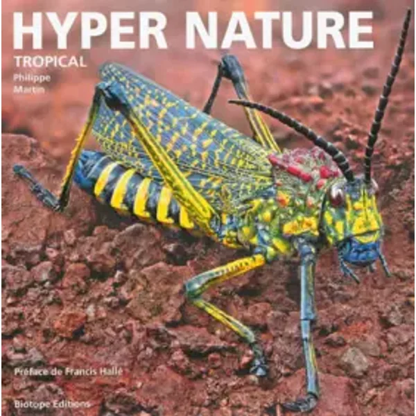 Hyper Nature: Tropical - Philippe Martin, Francis Hallé