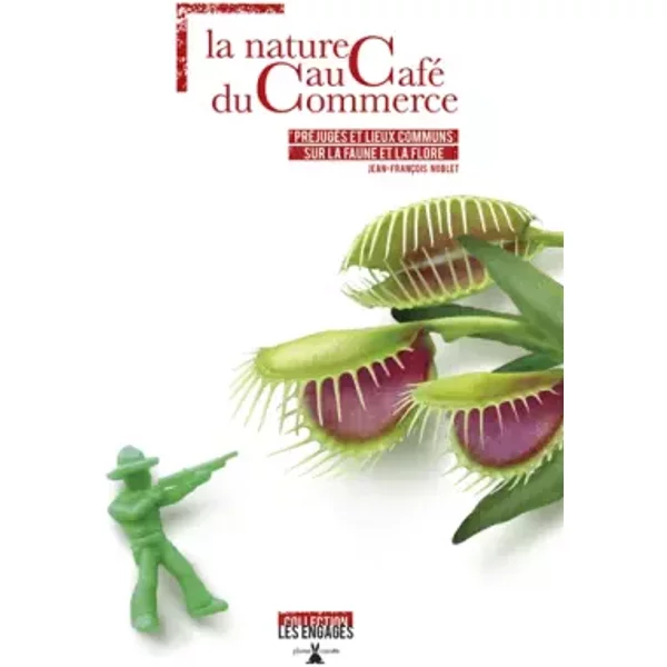 La Nature Au Café Du Commerce. PréJugéS Et Lieux Communs Sur La Faune Et La Flore - Jean-Francois Noblet-image