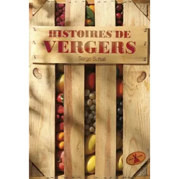 Histoires de vergers - Serge Schall