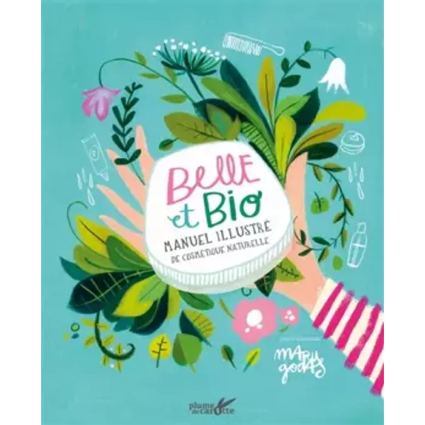 Belle et bio, manuel illustré de cosmétique naturelle - Maru Godas