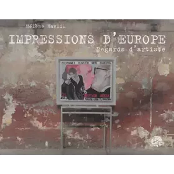 Impressions d'Europe: Regards d'artiste - Hélène Havlik