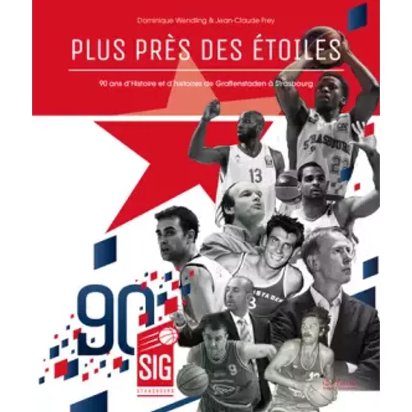 Plus près des étoiles: 90 ans d'Histoire et d'histoires de Graffenstaden à Strasbourg - Dominique Wendling, Jean-Claude Frey