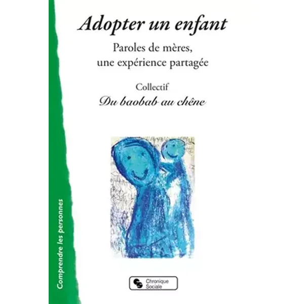Adopter un enfant: Paroles de mères, une expérience partagée - Collectif Du baobab au chêne