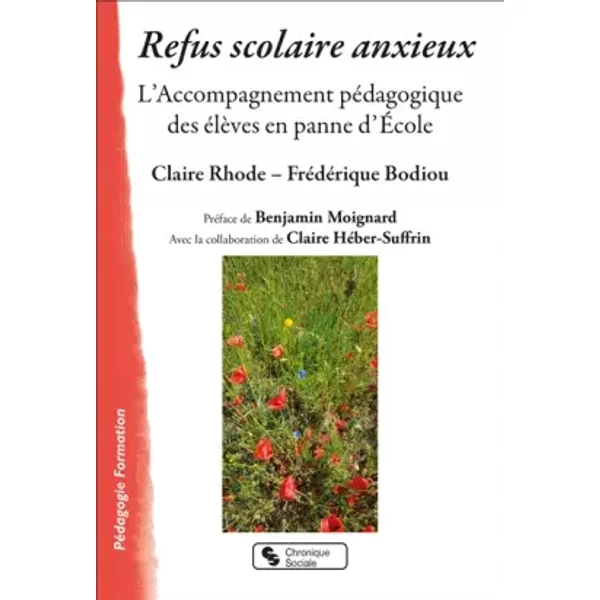Refus scolaire anxieux: L'Accompagnement pédagogique des élèves en panne d'École - Claire Rhode, Frédérique Bodiou