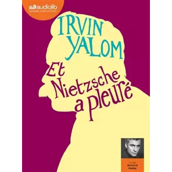 Et Nietzsche a pleuré: Livre audio 2 CD MP3 - Irvin Yalom, Bernard Gabay, Clément Baude