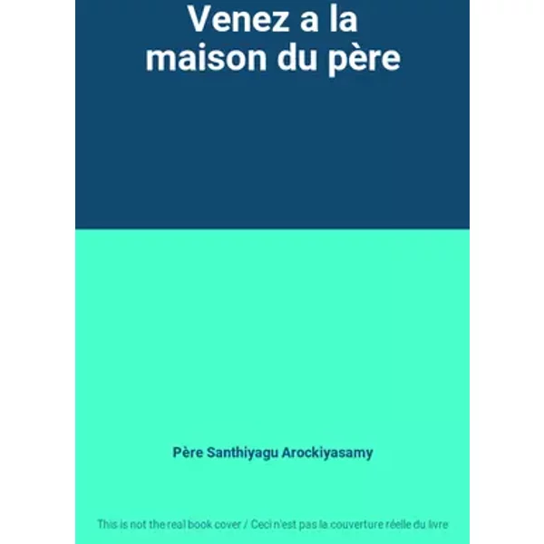 Venez a la maison du père - Père Santhiyagu Arockiyasamy