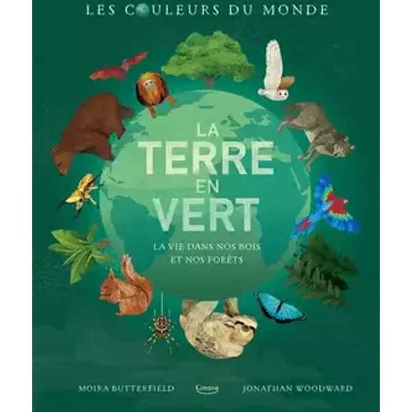 La terre en vert : La vie dans nos bois et nos forêts - Moira Butterfield