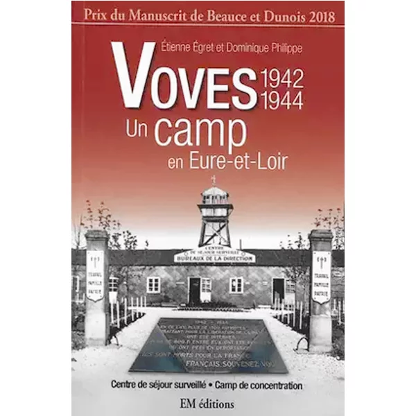 Le camp de Voves - Etienne Egret, Dominique Philippe