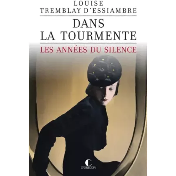 Dans La Tourmente : Les AnnéEs Du Silence - Louise Tremblay D'essiambre-image