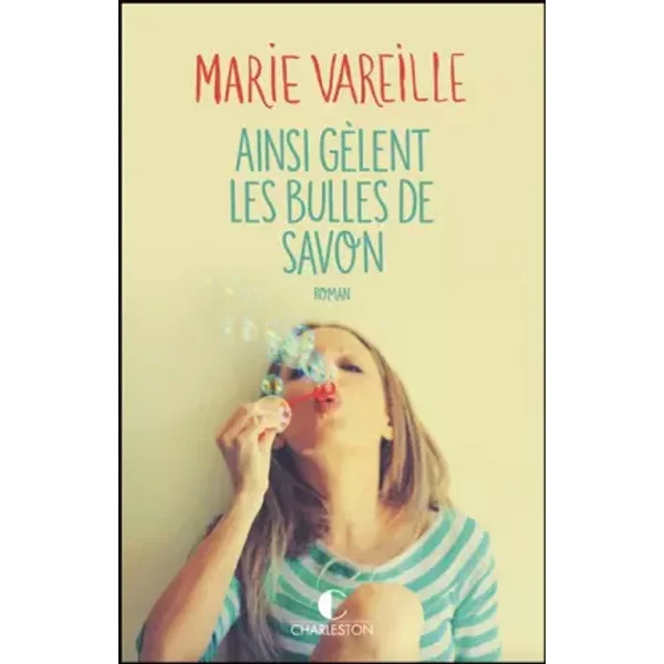Ainsi gèlent les bulles de savon - Marie Vareille