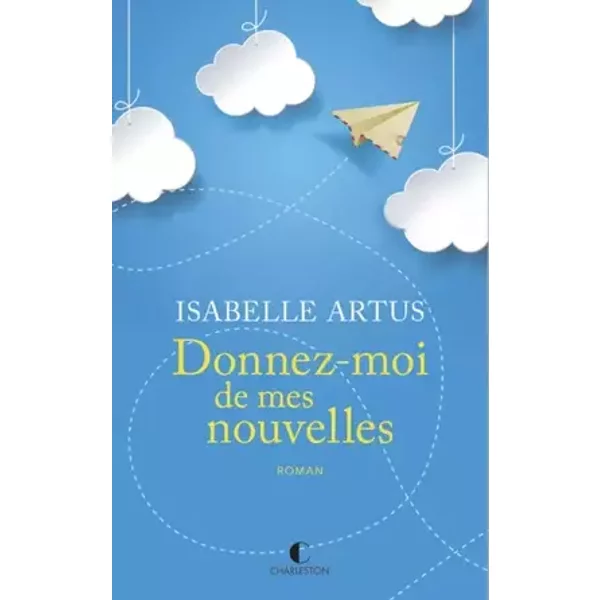 Donnez-moi de mes nouvelles - Isabelle Artus