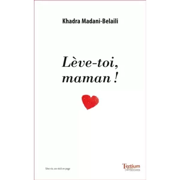 Lève-toi, maman ! - Khadra Madani-Belaili