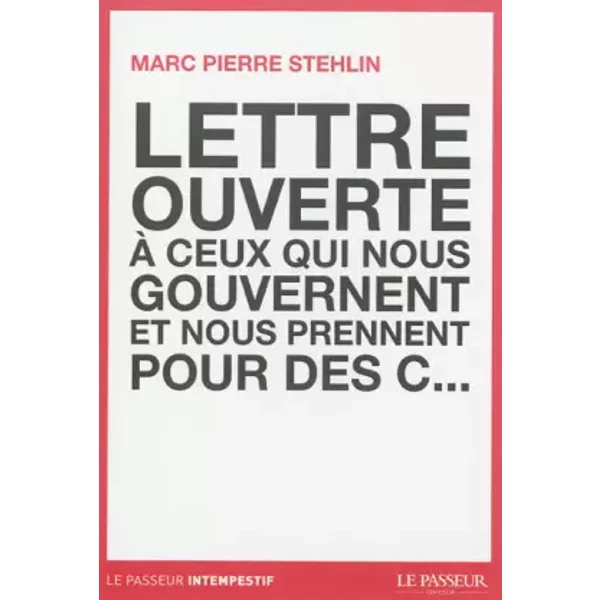 Lettre ouverte à ceux qui nous gouvernent et nous prennent pour des c... - Marc Pierre Stehlin