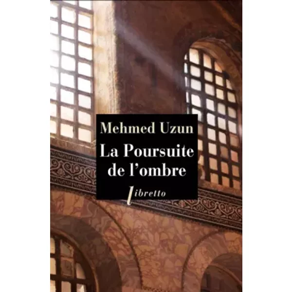 La poursuite de l'ombre - Mehmed Uzun