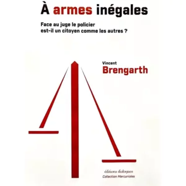 À Armes InéGales : Face Au Juge Le Policier Est-Il Un Citoyen Comme Les Autres ? - Vincent Brengarth-image