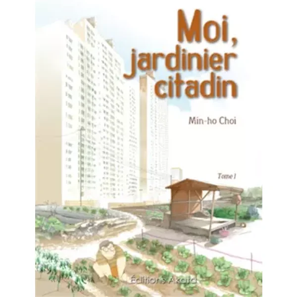 Moi, jardinier citadin - tome 1 (01) - Min-ho Choi