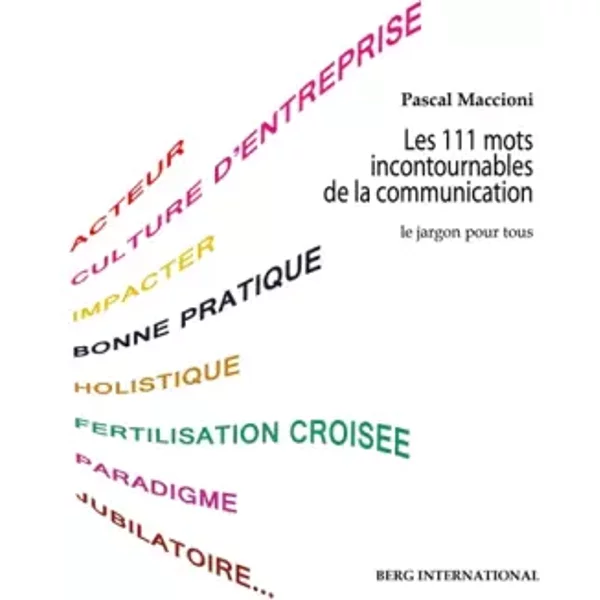 Les 111 Mots Incontournables De La Communication: Le Jargon Pour Tous. - Pascal Maccioni-image