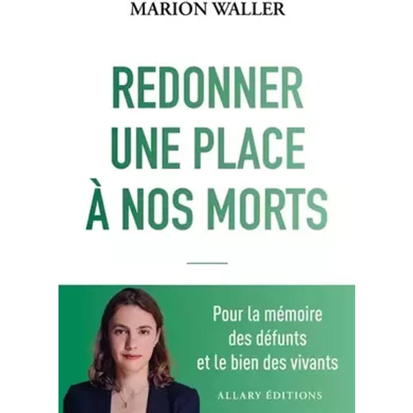 Redonner une place à nos morts - Pour la mémoire des défunts et le bien des vivants - Marion Waller