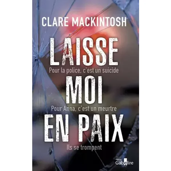 Laisse-moi en paix - Clare Mackintosh