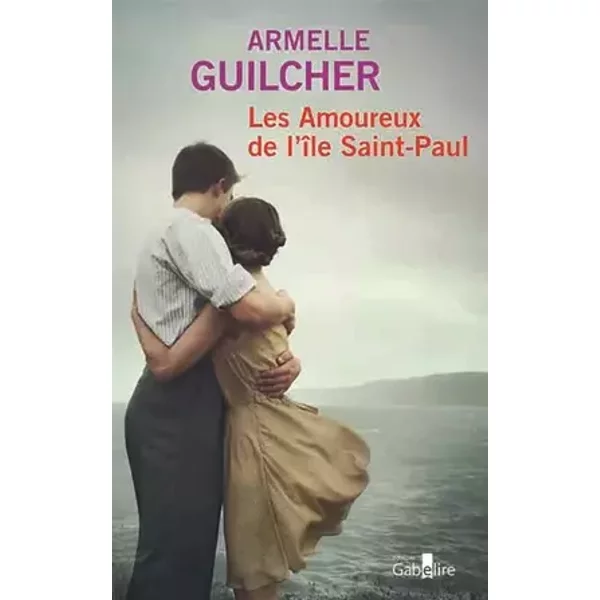 Les Amoureux de l'île Saint-Paul - Armelle Guilcher