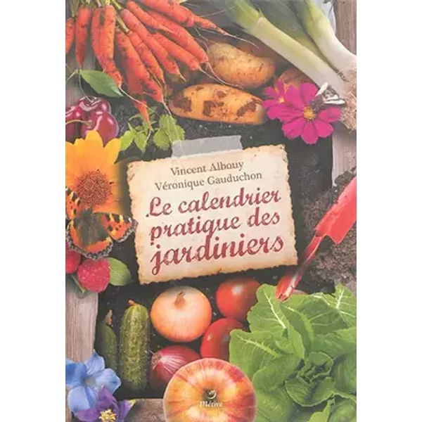 Le calendrier pratique des jardiniers - Vincent Albouy